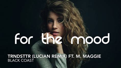 Black Coast - TRNDSTTER (Lucian Remix) Ft. M. Maggie - YouTube
