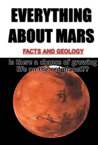 Download Everything About Mars The Facts And The Geology Of The Red Planet The Goal Of The