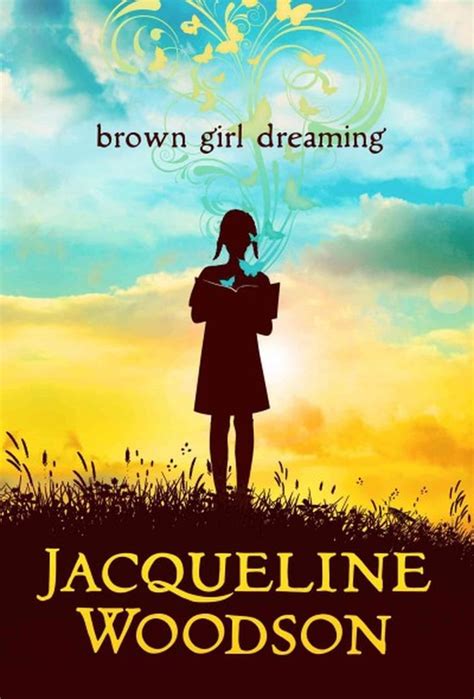 Brown Girl Dreaming By Jacqueline Woodson Ages 10 Books For Middle