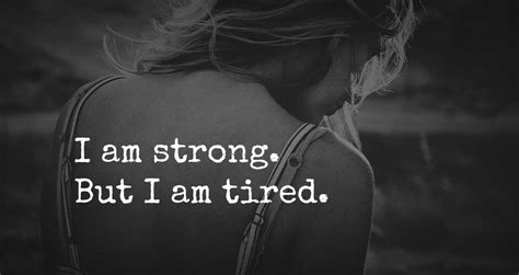 the truth is i m strong but i m tired