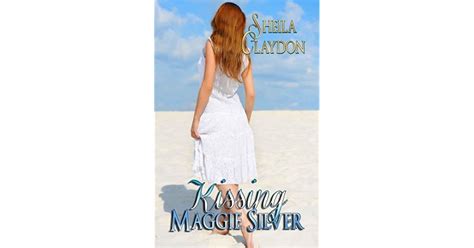 Kissing Maggie Silver By Sheila Claydon