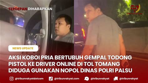 Aksi Koboi Todong Pistol Ke Driver Online Di Tol Tomang Diduga