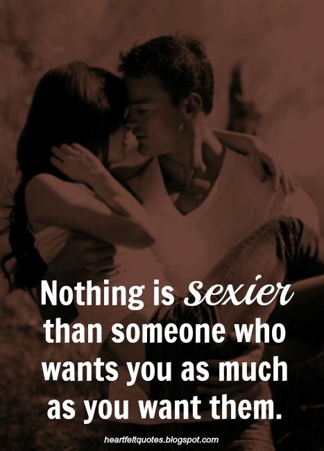 nothing is sexier than someone who wants you as much as you want them heartfelt love and life
