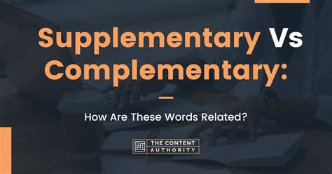 Supplementary Vs Complementary How Are These Words Related