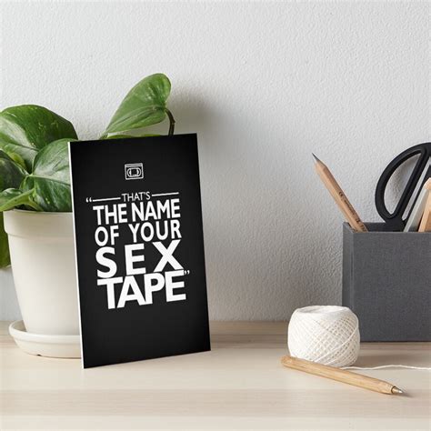 Thats The Name Of Your Sex Tape Art Board Print By Rogue Design