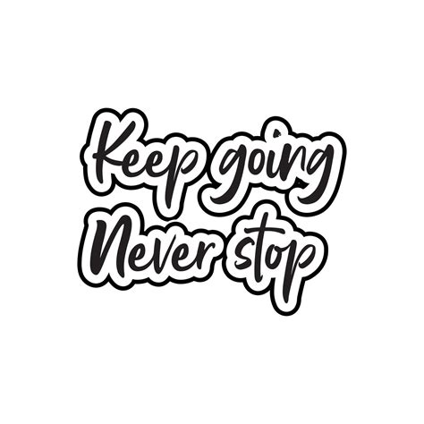 Keep Going Never Stop Motivational And Inspirational Lettering Text