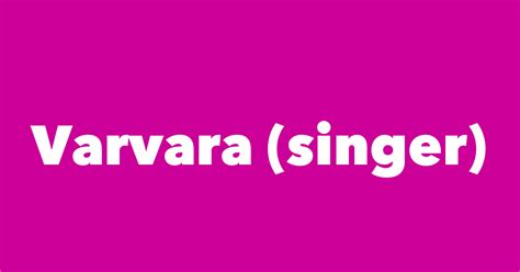 Varvara Singer Spouse Children Birthday And More