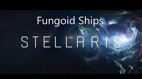 Stellaris Fungoid Ships Youtube