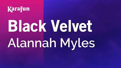 Black Velvet Alannah Myles Karaoke Version Karafun Youtube