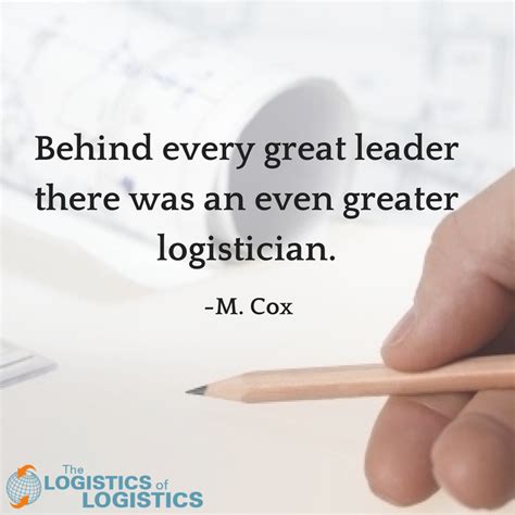 Having greater communications and command. Famous Logistics Quotes - The Logistics of Logistics