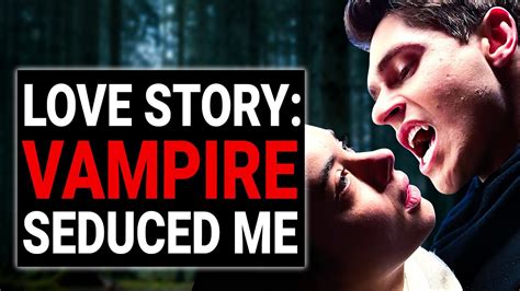 Love Story Vampire Seduced Me Dramatizeme Youtube