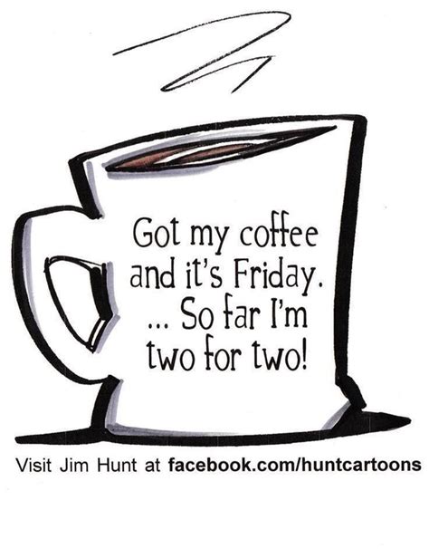 Jim Hunt Illustration Friday Coffee Coffee Humor Friday Coffee Quotes