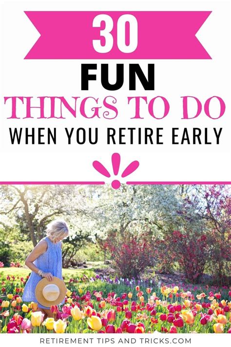 Fun Things To Do When You Retire Early Early Retirement Fun Things