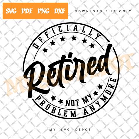 Officially Retired Not My Problem Svg Funny Retirement Saying Etsy