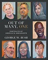Out of Many, One : Portraits of America's Immigrants by George W. Bush ...