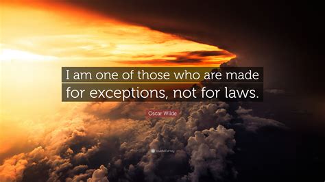 Oscar Wilde Quote I Am One Of Those Who Are Made For Exceptions Not