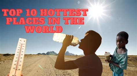 Top 10 Hottest Place On Earth Top 10 Hot Countries In The World