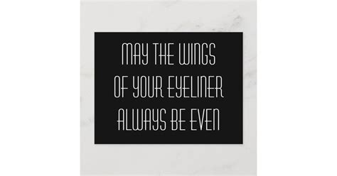 May The Wings Of Your Eyeliner Always Be Even Postcard Zazzle