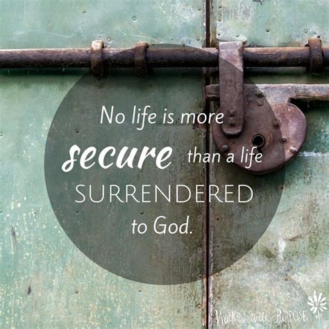 No Life Is More Secure Than A Life Surrendered To God Surrender To