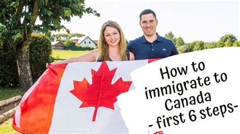 how to immigrate to canada first 6 steps youtube