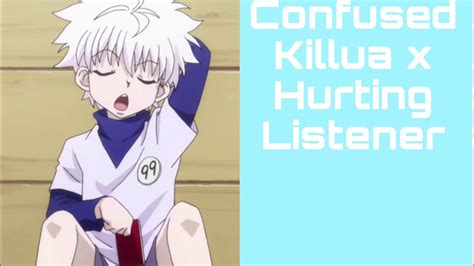Asmr Confused Killua X Hurting Listener Requested Read The