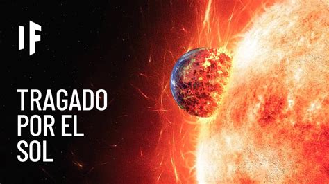 ¿qué Pasaría Si El Sol Se Tragara A La Tierra Youtube