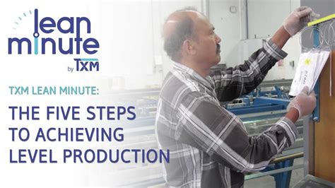 Txm Lean Minute The Five Steps To Achieving Level Production Youtube