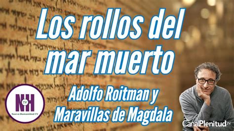 Los Rollos Del Mar Muerto Adolfo Roitman Maravillas De Magdala Youtube