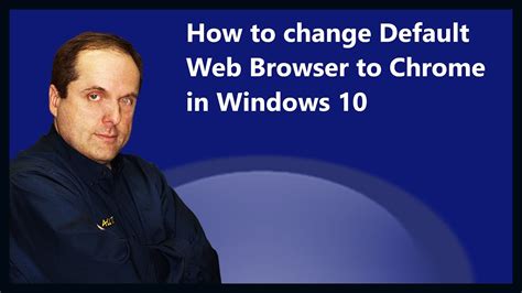 How To Change Default Web Browser To Chrome In Windows 10 Youtube
