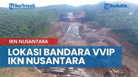 Lokasi Bandara Vip Ikn Nusantara Akan Dibuat Di Antara Kota Balikpapan Dan Penajam Youtube