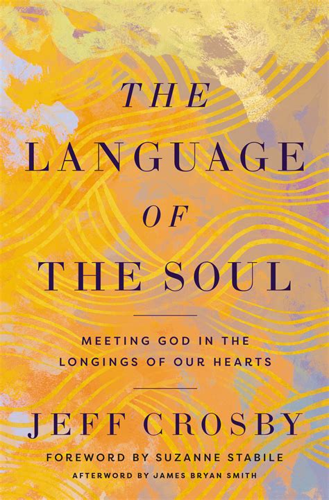The Language Of The Soul Meeting God In The Longings Of Our Hearts