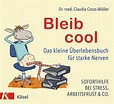 Bleib cool - Das kleine Überlebensbuch für starke Nerven-Soforthilfe ...