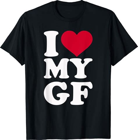 i love my gf girlfriend t shirt clothing