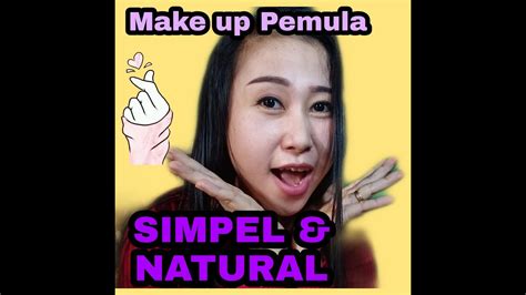 Tutorial Make Up Pemula Yang Simpel And Natural By Liza Raqila Youtube