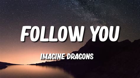 Follow You Imagine Dragons Lyrics Youtube