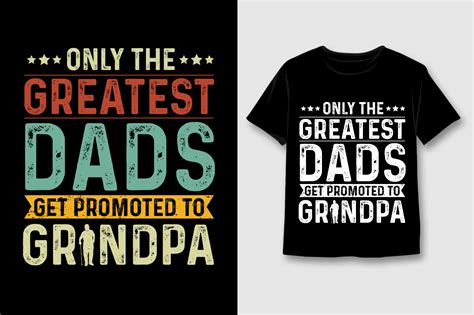 Only The Greatest Dads Get Promoted To Grandpa T Shirt Designdad