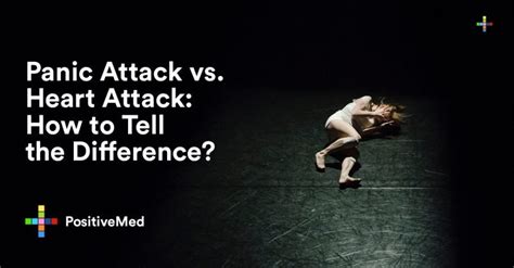 Panic Attack Vs Heart Attack How To Tell The Difference Positivemed