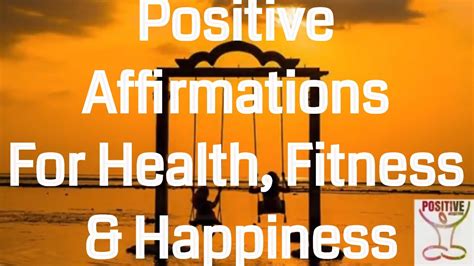 Positive Affirmations For Health Fitness And Happiness