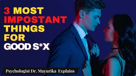 the 3 most important things for good sex tips and advice i psychology i dr mayurika i hindi