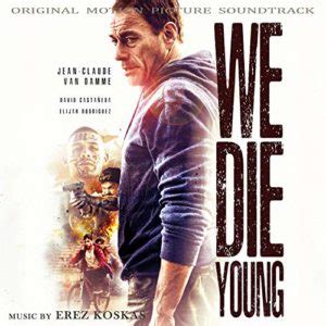 It's a sobering change of pace for the action star, as we die young intends to be a grittier endeavor, with a streetwise sense of horror from writer/director lior geller. 'We Die Young' Soundtrack Released | Film Music Reporter