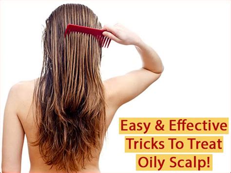 Easy And Effective Tricks To Treat Oily Scalp