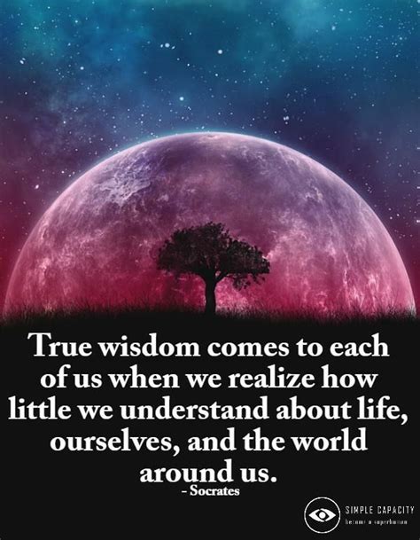 True Wisdom Comes When You Realize How Little You Truly Know Words