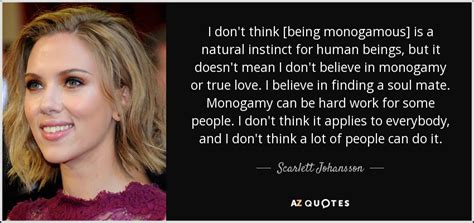 scarlett johansson quote i don t think [being monogamous] is a natural instinct for