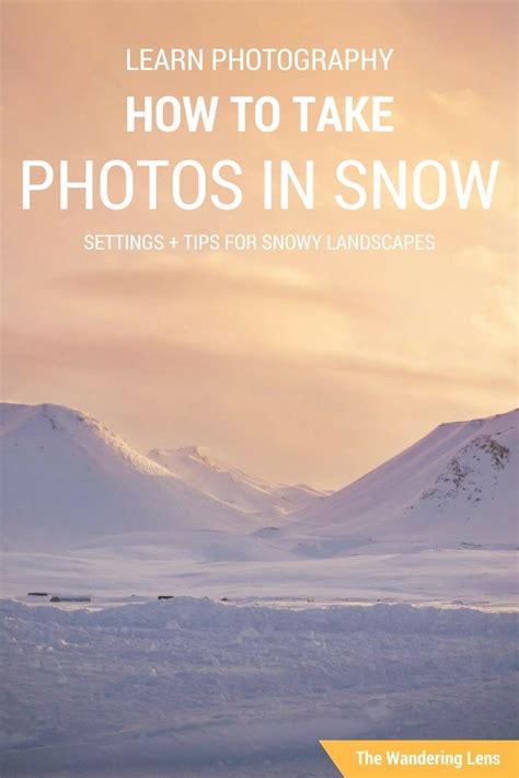 Learn The Best Settings To Take Snow Photos How To Capture Beautiful