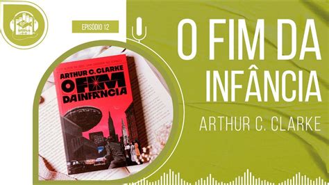 O Fim Da Infância Arthur C Clarke Epílogo Youtube