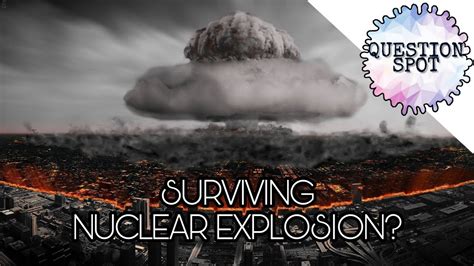 How To Survive A Nuclear Explosion Youtube
