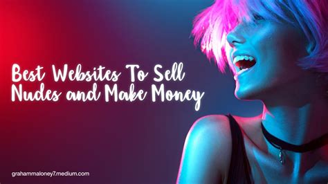 30 best websites to sell nudes online and make money 2024 steps you should know by maloney
