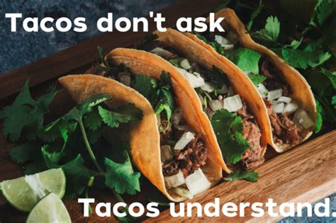 Funny Taco Tuesday Memes We Gotta Taco Bout