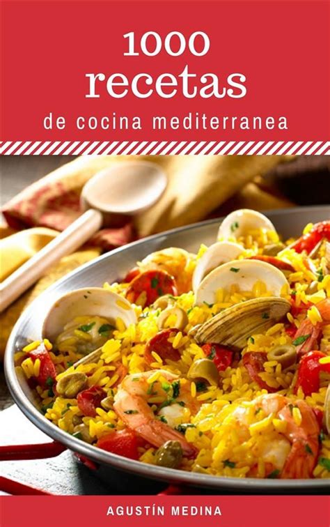 500 recetas de cocina vegetariana. 1000 RECETAS DE COCINA MEDITERRÁNEA EBOOK | AGUSTIN MEDINA ...