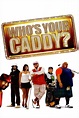 Who's Your Caddy? (2007) - Posters — The Movie Database (TMDB)